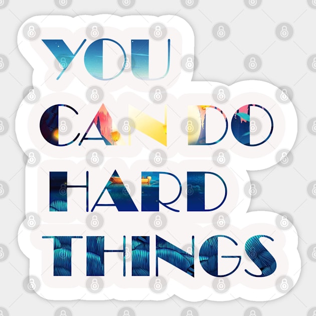 you Can Do Hard Things v.7 Sticker by Aekasit weawdee